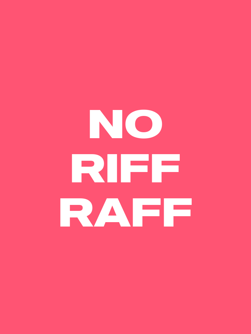 No riff raff