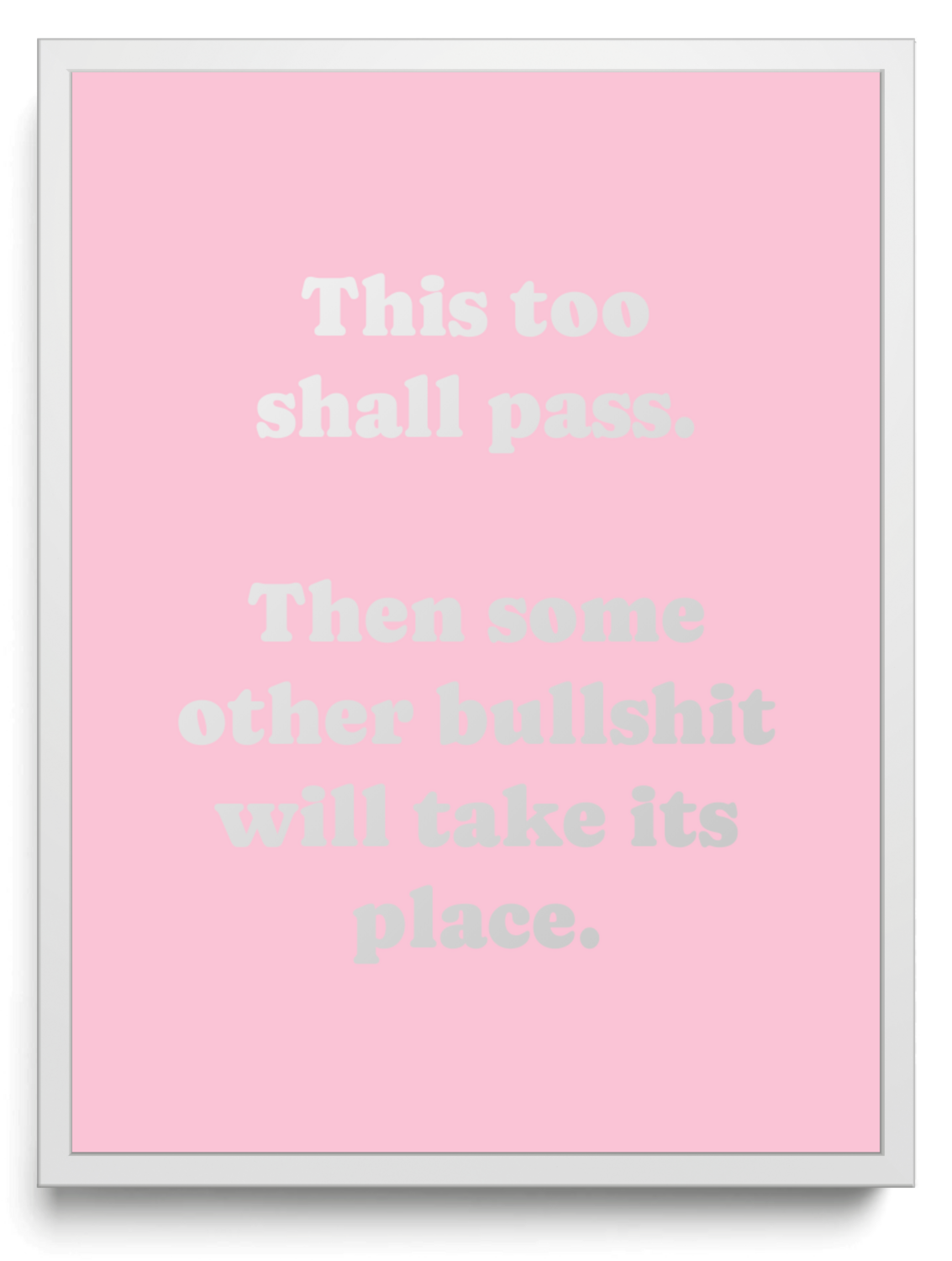 This too shall pass. Then some other bullshit will take its place.