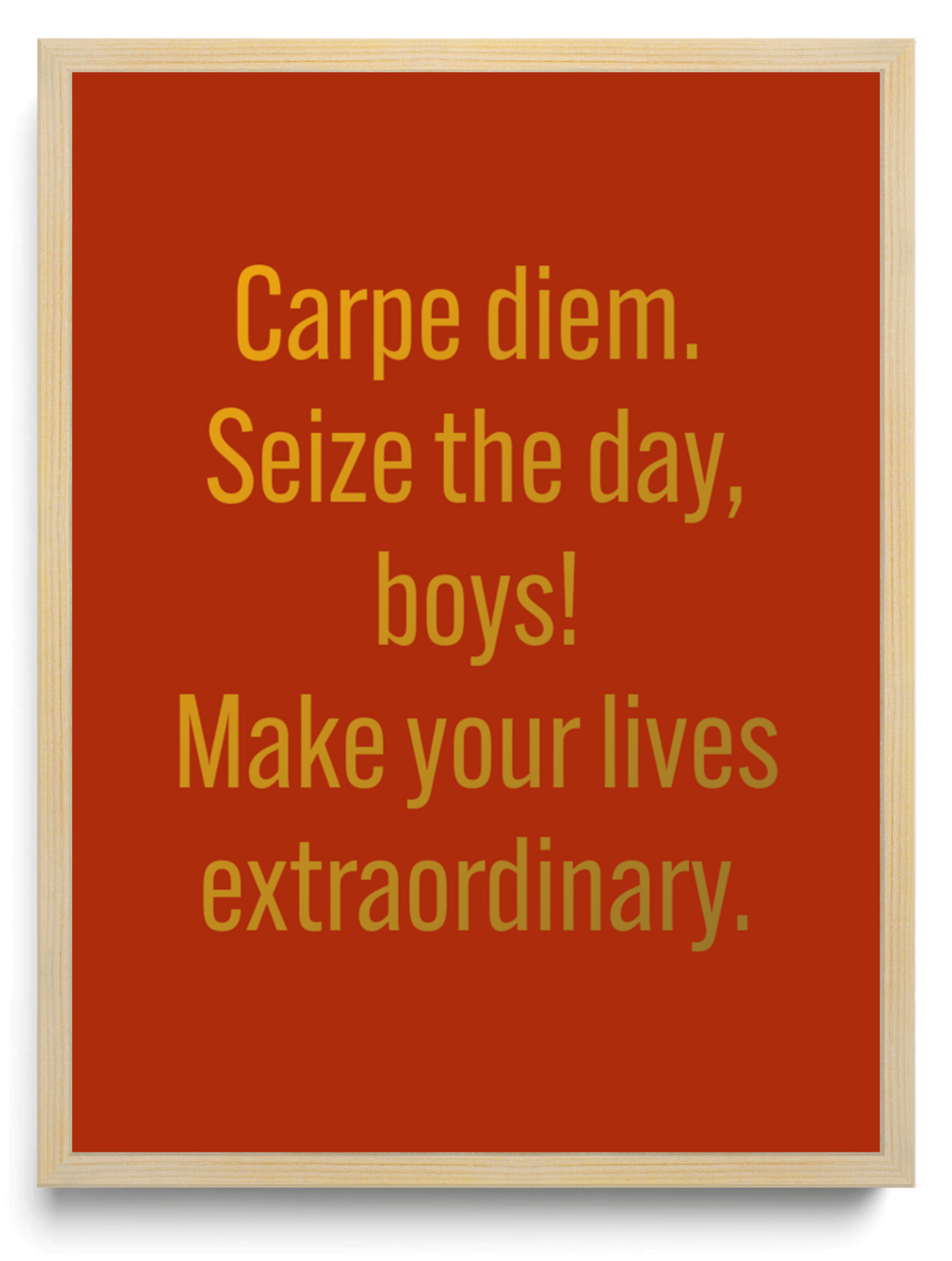 Carpe diem Seize the day boys Make your lives extraordinary framed typographic print