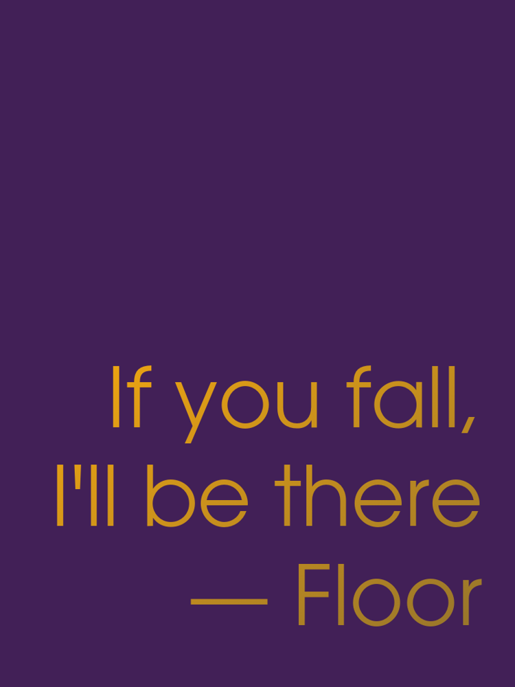 If you fall, I'll be there — Floor typographic-print