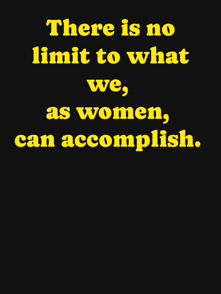 There is no limit to what we as women can accomplish typographic-print