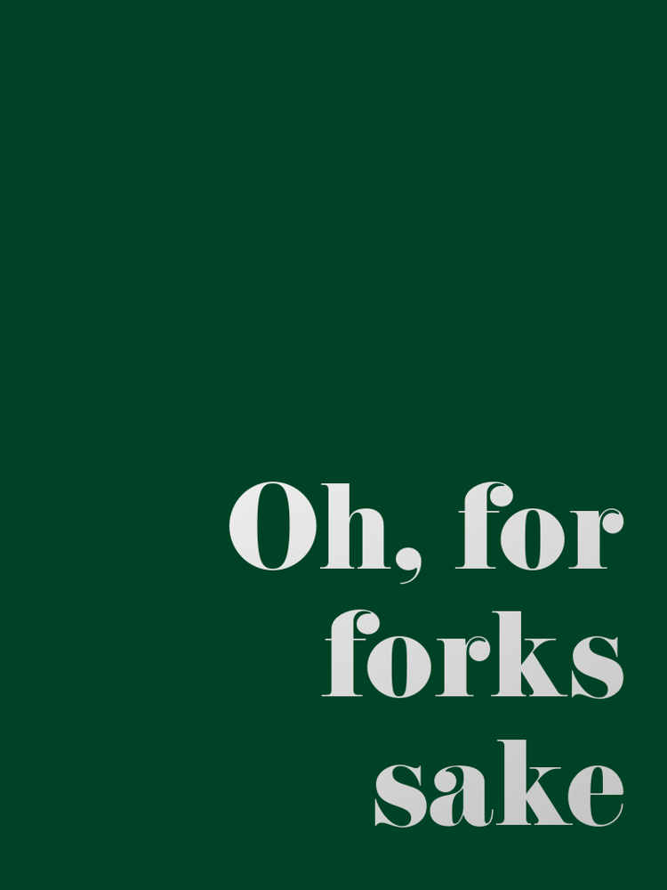Oh, for forks sake typographic-print