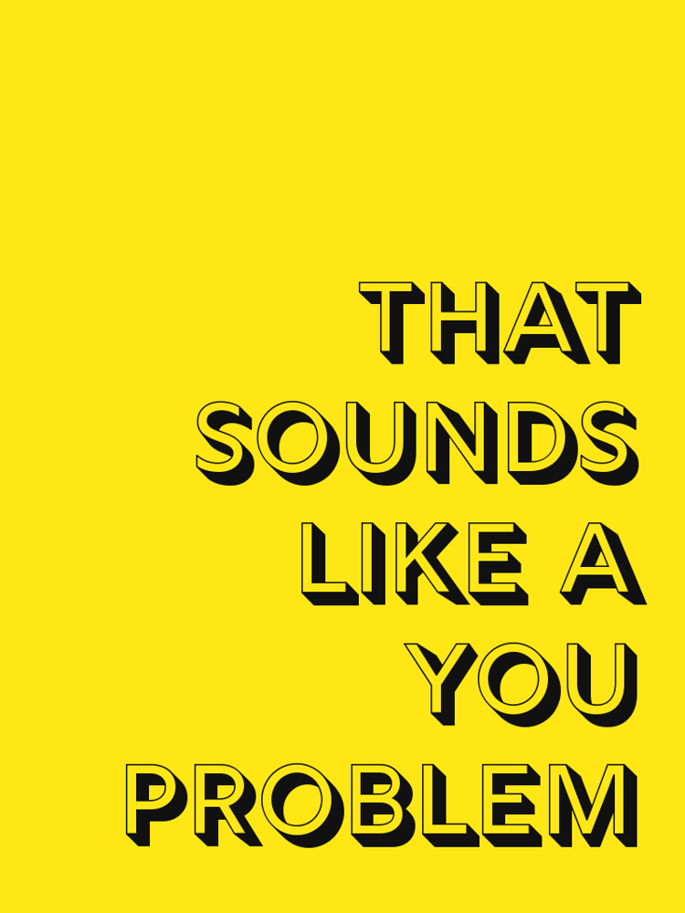 That sounds like a you problem typographic-print