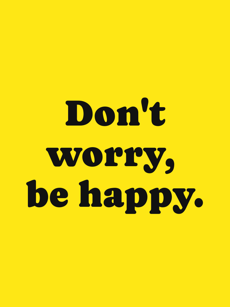 Dont worry be happy typographic-print