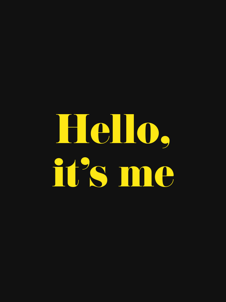 Hello its me typographic-print