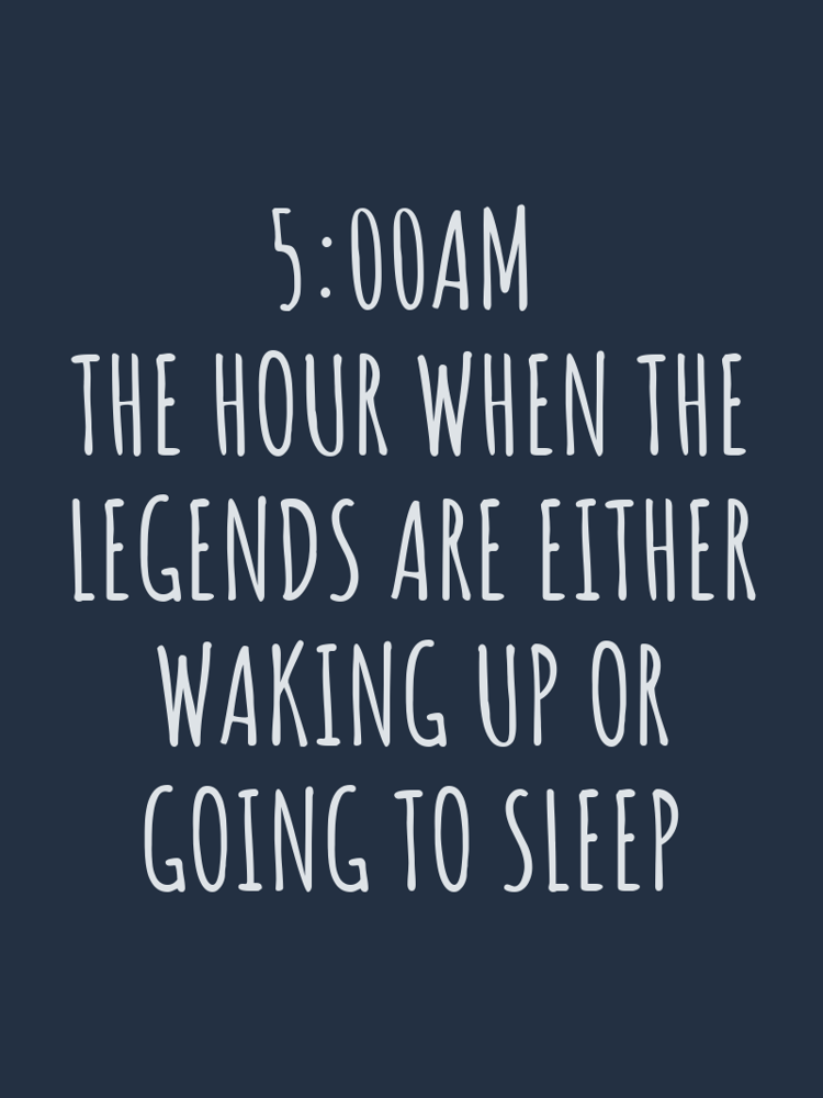 AM THE HOUR WHEN THE LEGENDS ARE EITHER WAKING UP OR GOING TO SLEEP typographic-print