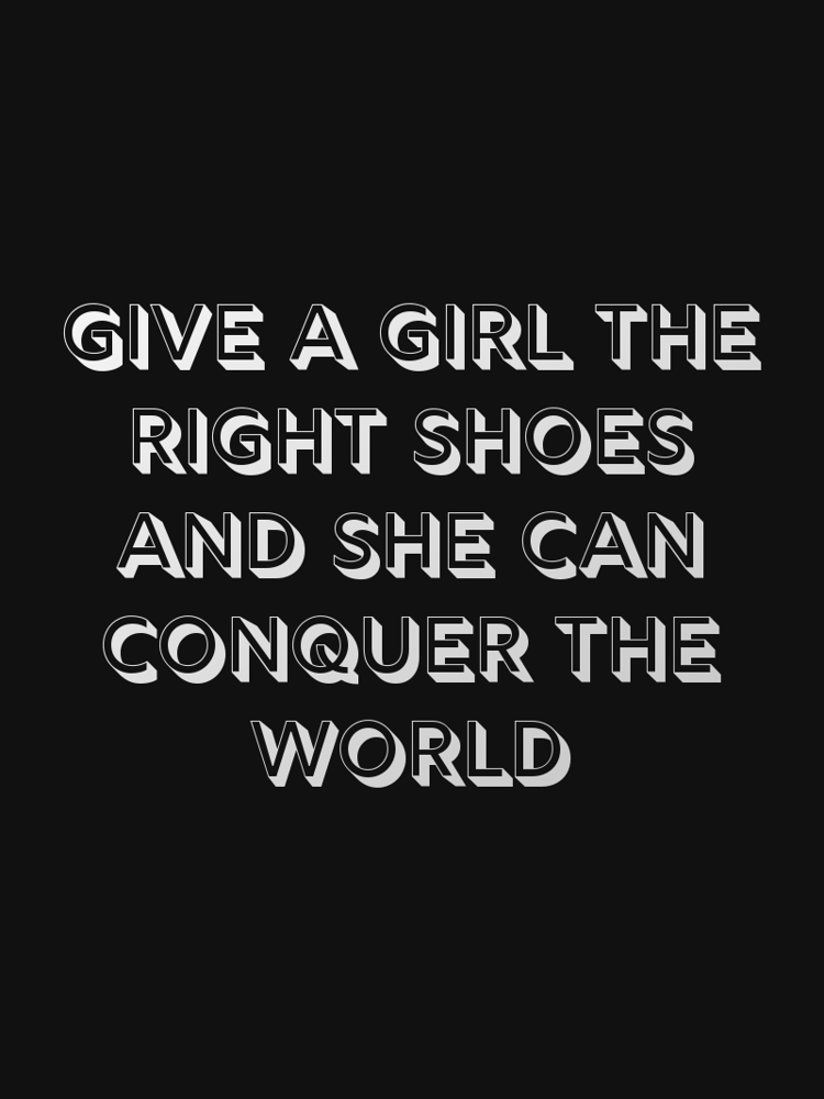 Give a girl the right shoes and she can conquer the world typographic-print