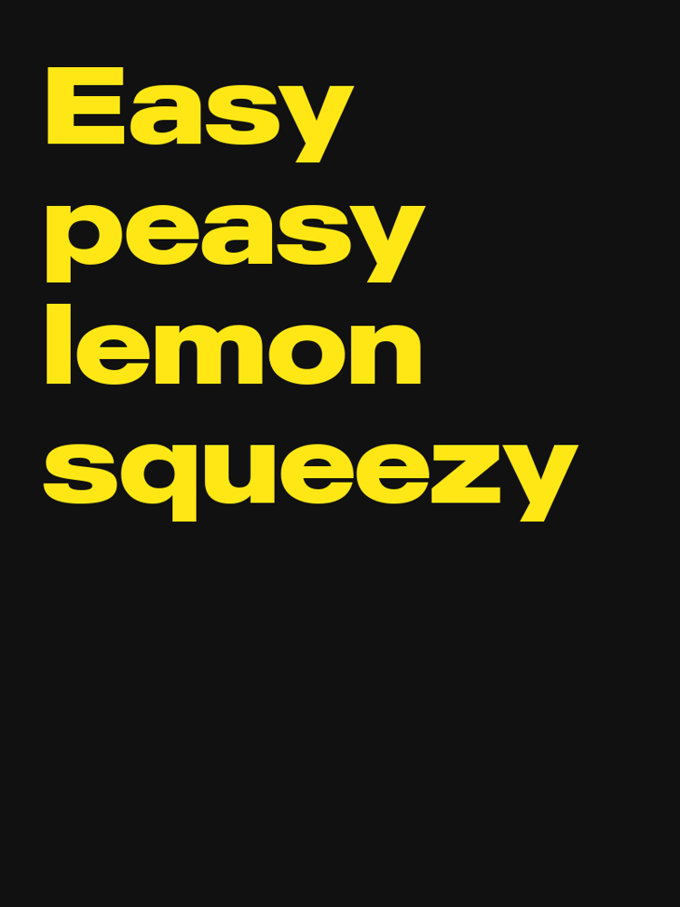 Easy peasy lemon squeezy typographic-print