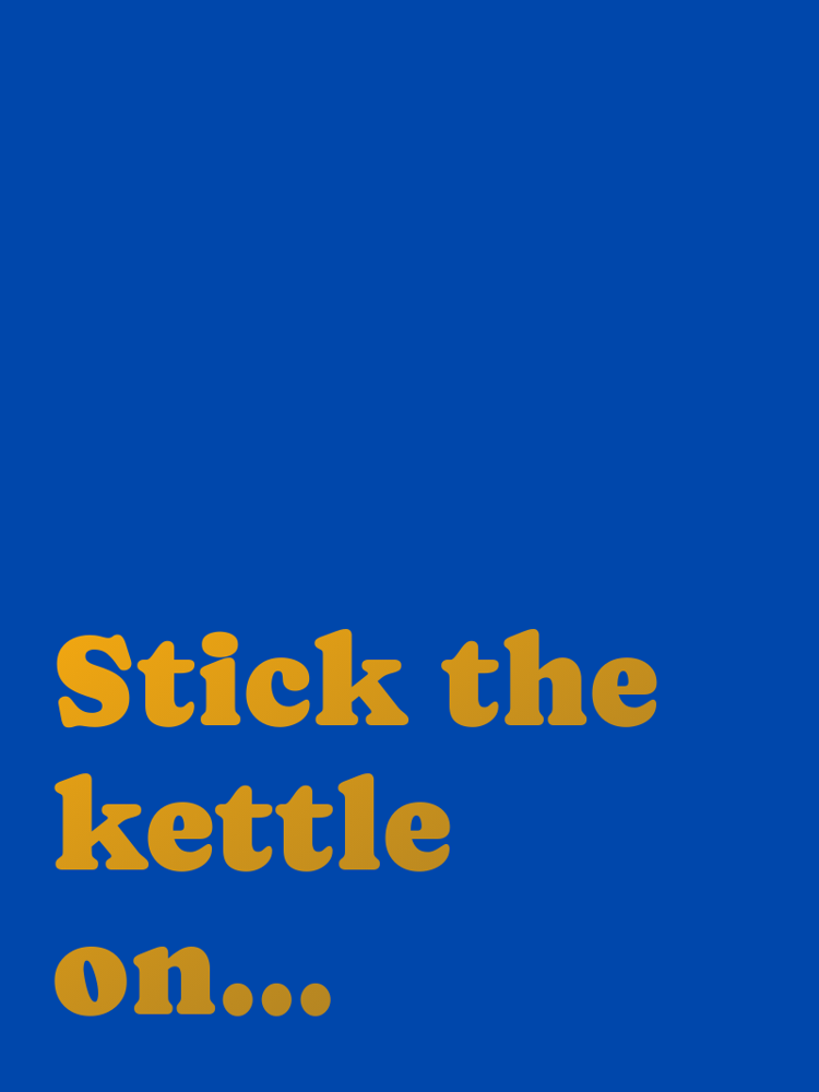 Stick the kettle on typographic-print