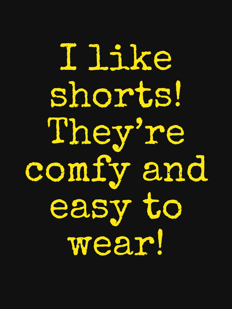 I like shorts! They’re comfy and easy to wear! typographic-print