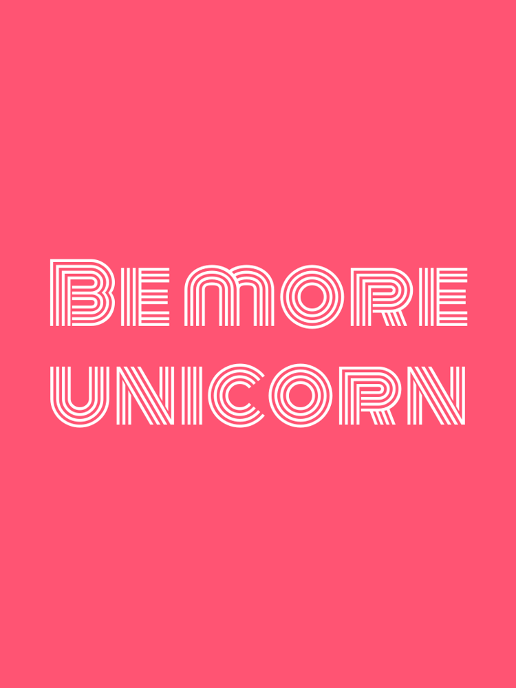Be more unicorn typographic-print