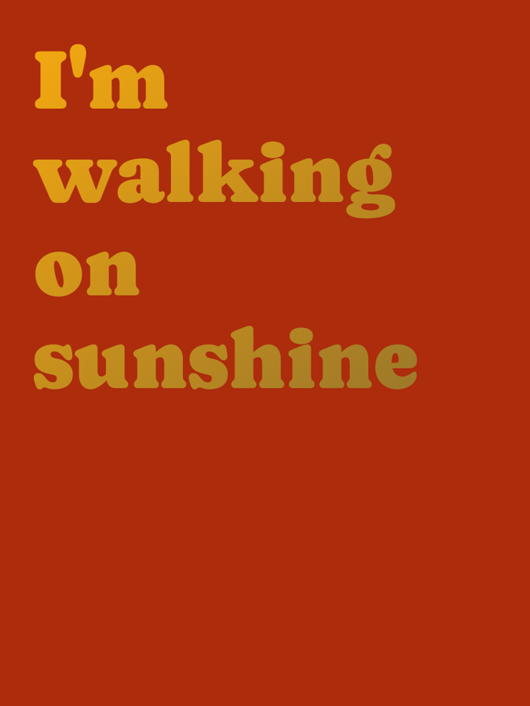 Im walking on sunshine typographic-print