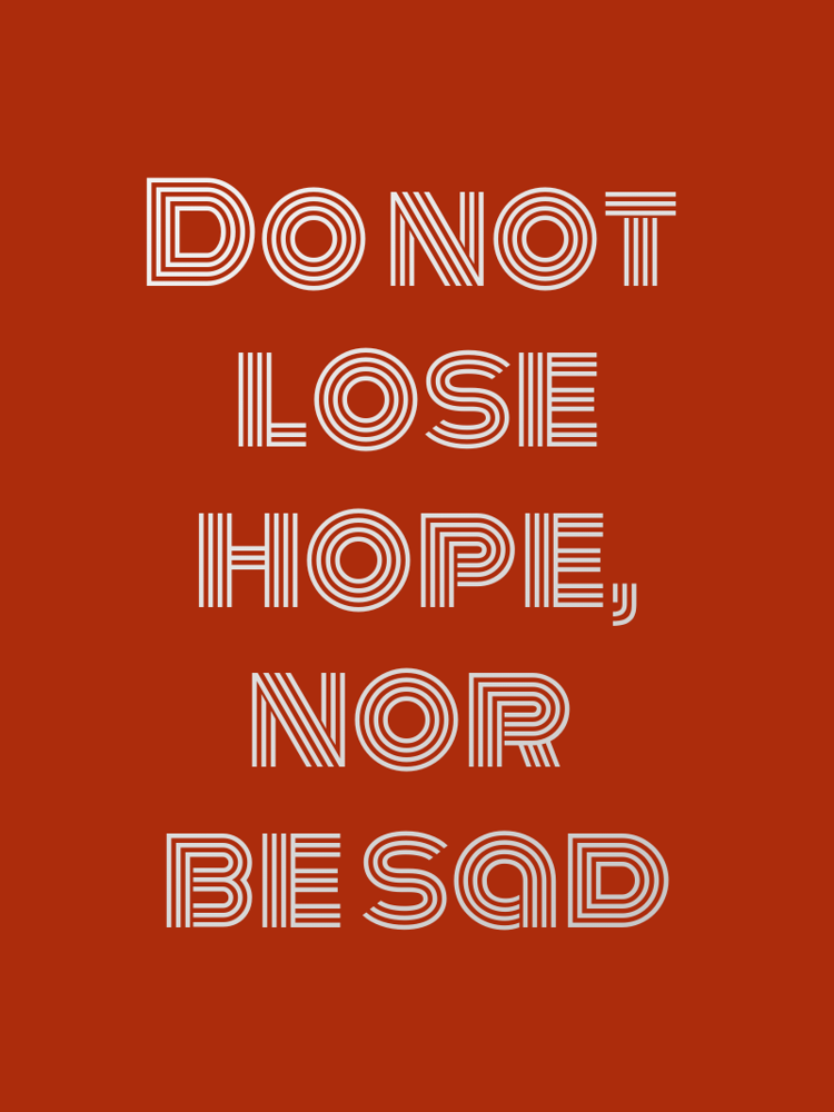 Do not lose hope nor be sad typographic-print
