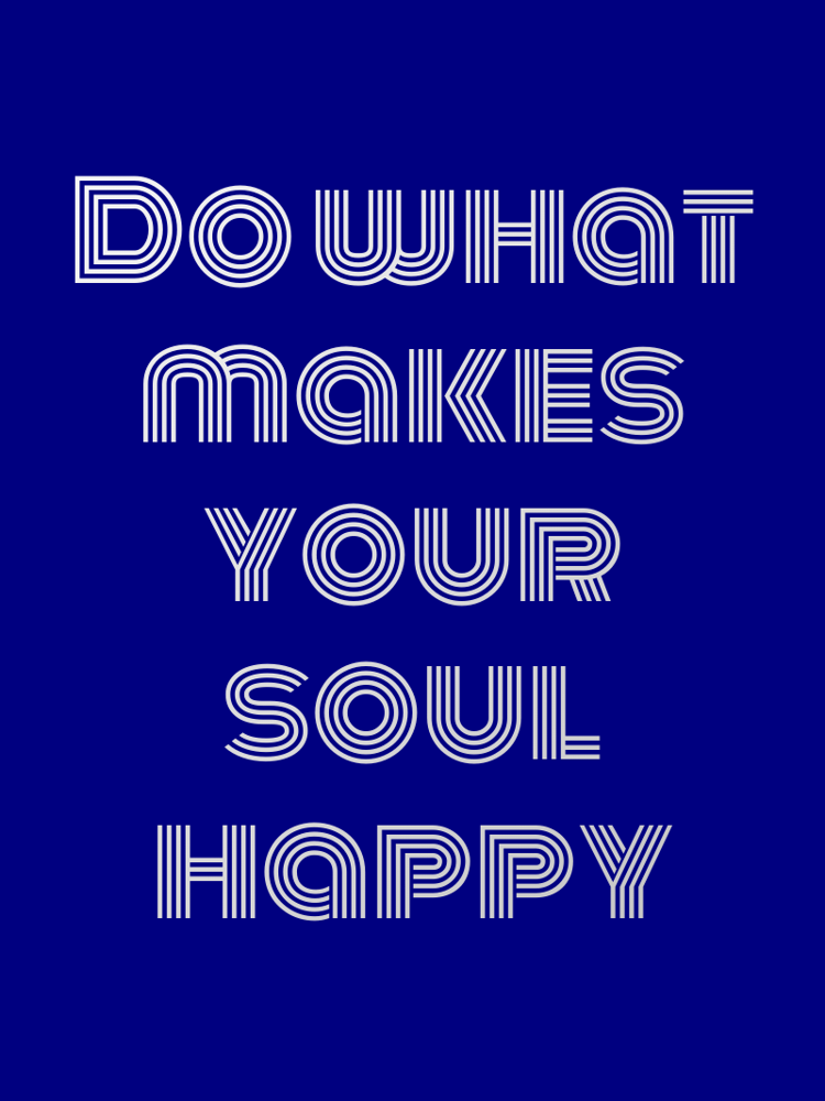 Do what makes your soul happy typographic-print