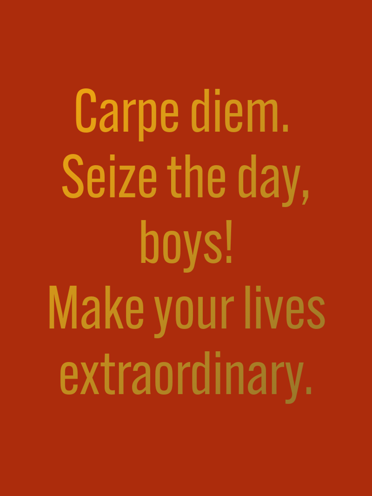 Carpe diem Seize the day boys Make your lives extraordinary typographic-print