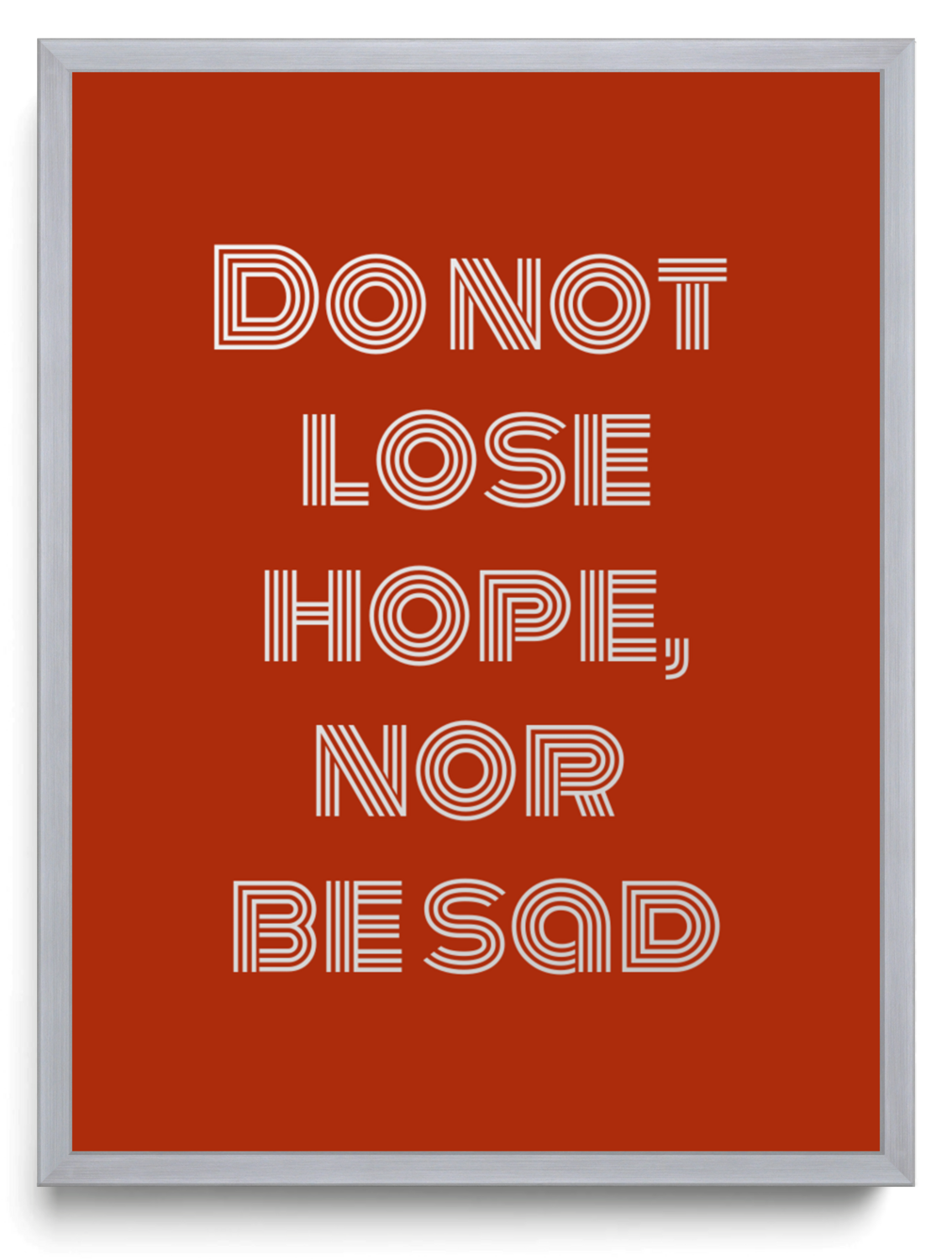 Do not lose hope nor be sad framed typographic print
