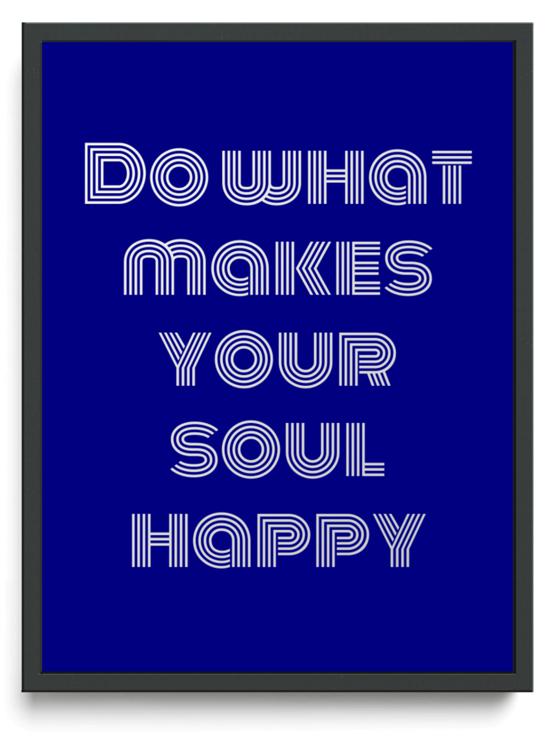 Do what makes your soul happy framed typographic print