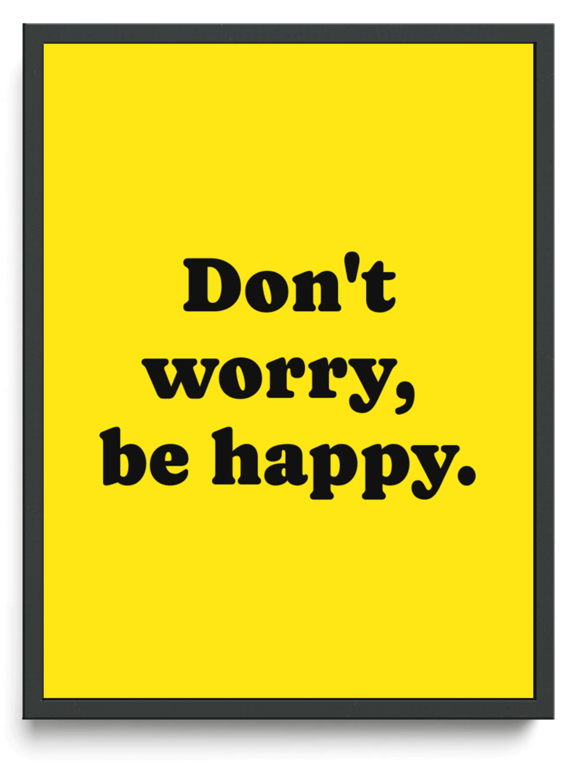 Dont worry be happy framed typographic print