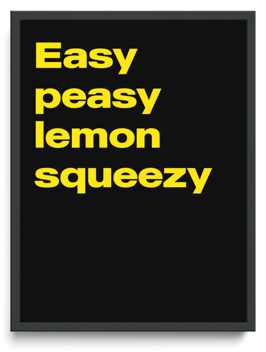 Easy peasy lemon squeezy framed typographic print