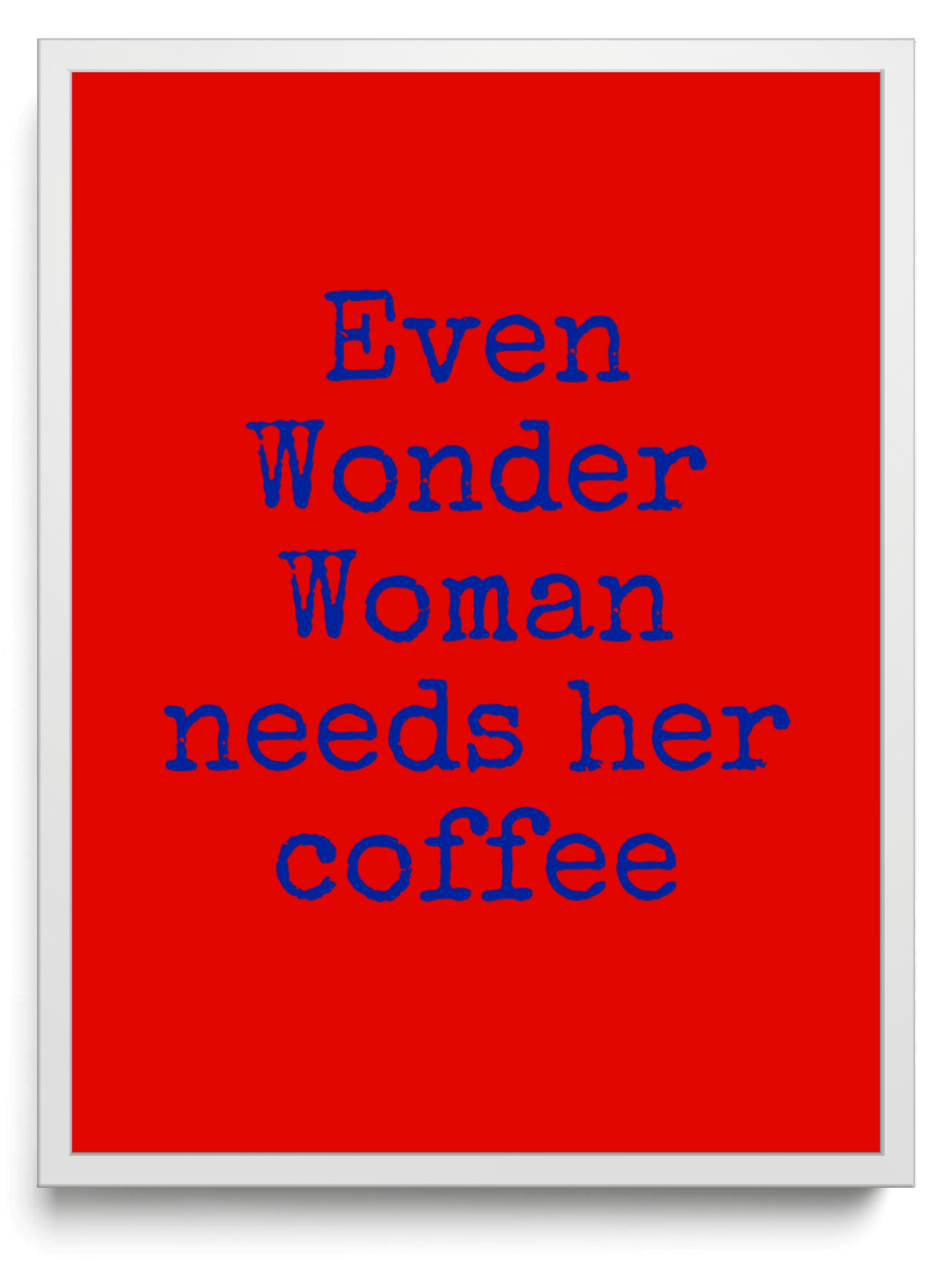 Even Wonder Woman needs her coffee framed typographic print