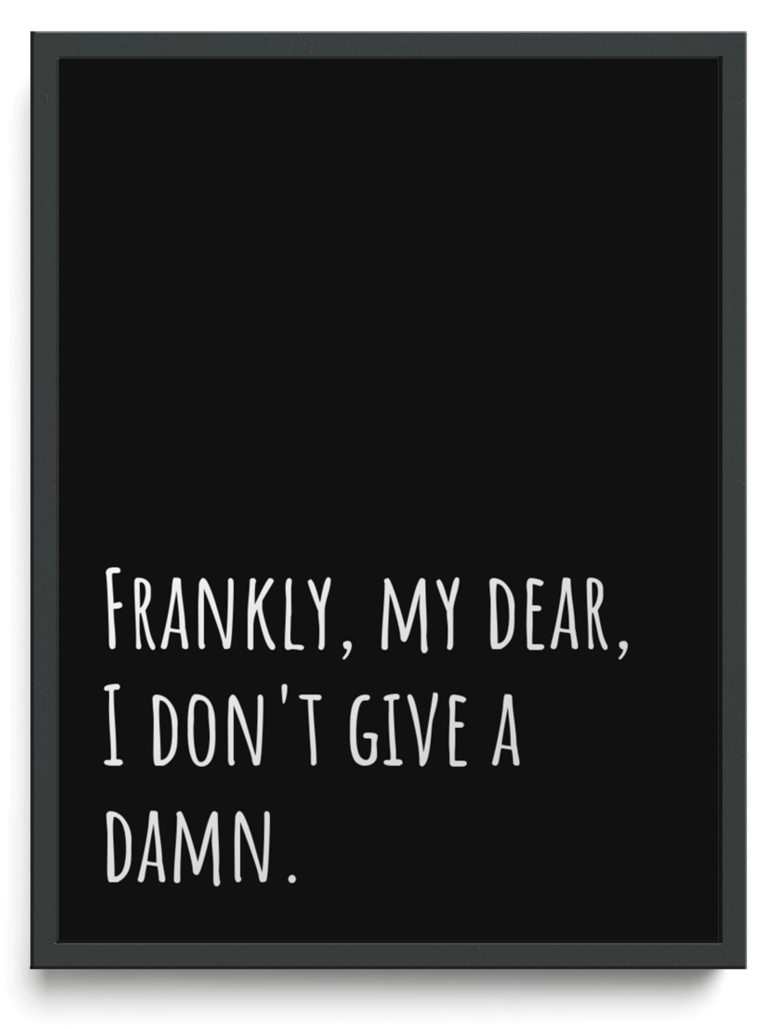 Frankly, my dear, I don't give a damn. framed typographic print