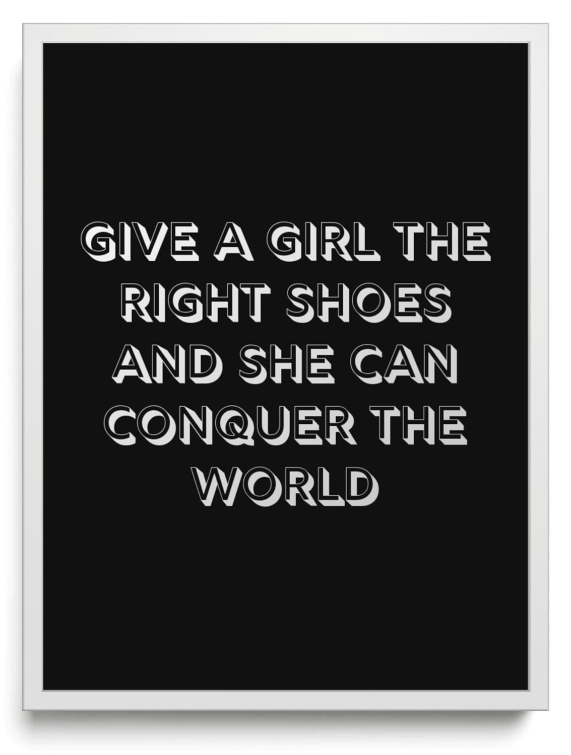 Give a girl the right shoes and she can conquer the world framed typographic print