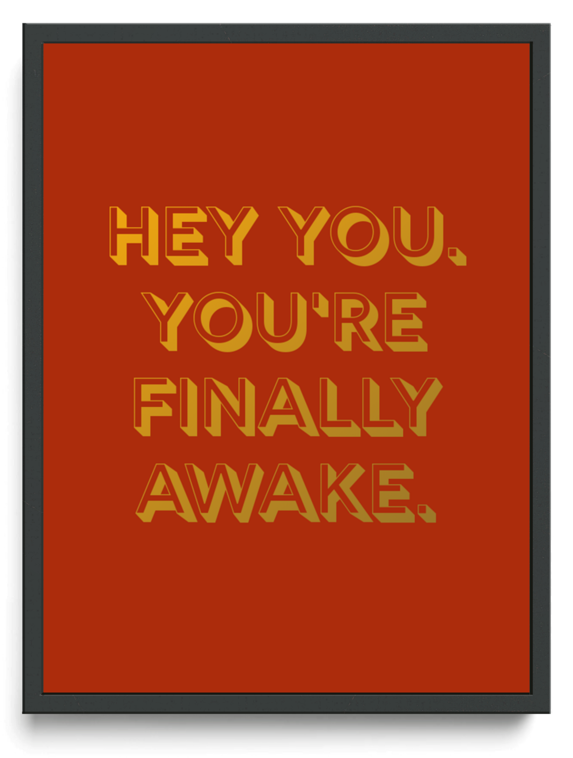 Hey you Youre finally awake framed typographic print