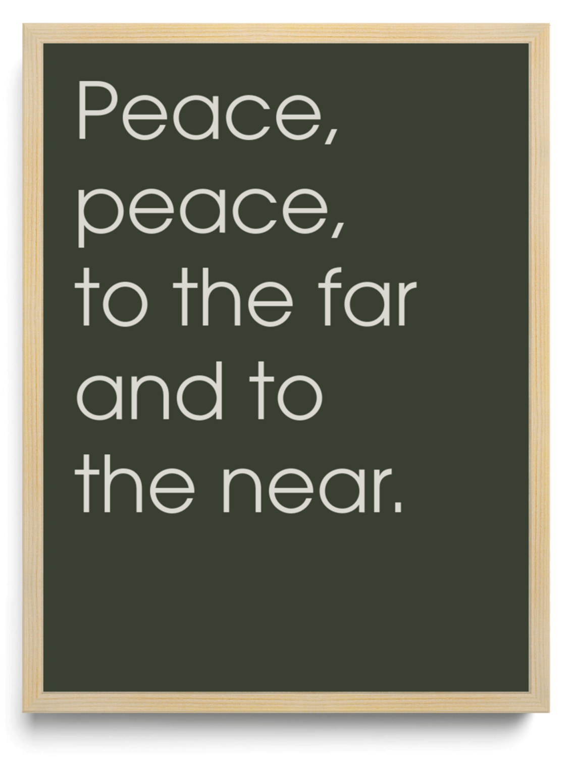 Peace peace to the far and to the near framed typographic print