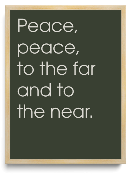 Peace peace to the far and to the near framed typographic print