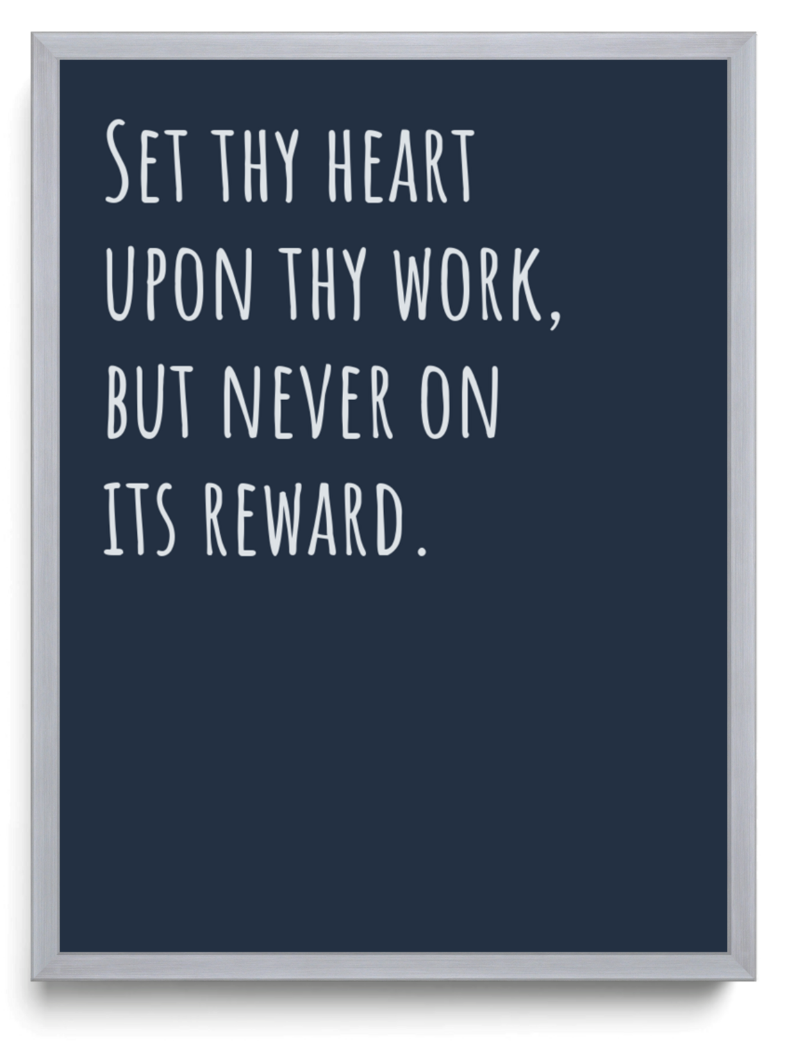 Set thy heart upon thy work but never on its reward framed typographic print