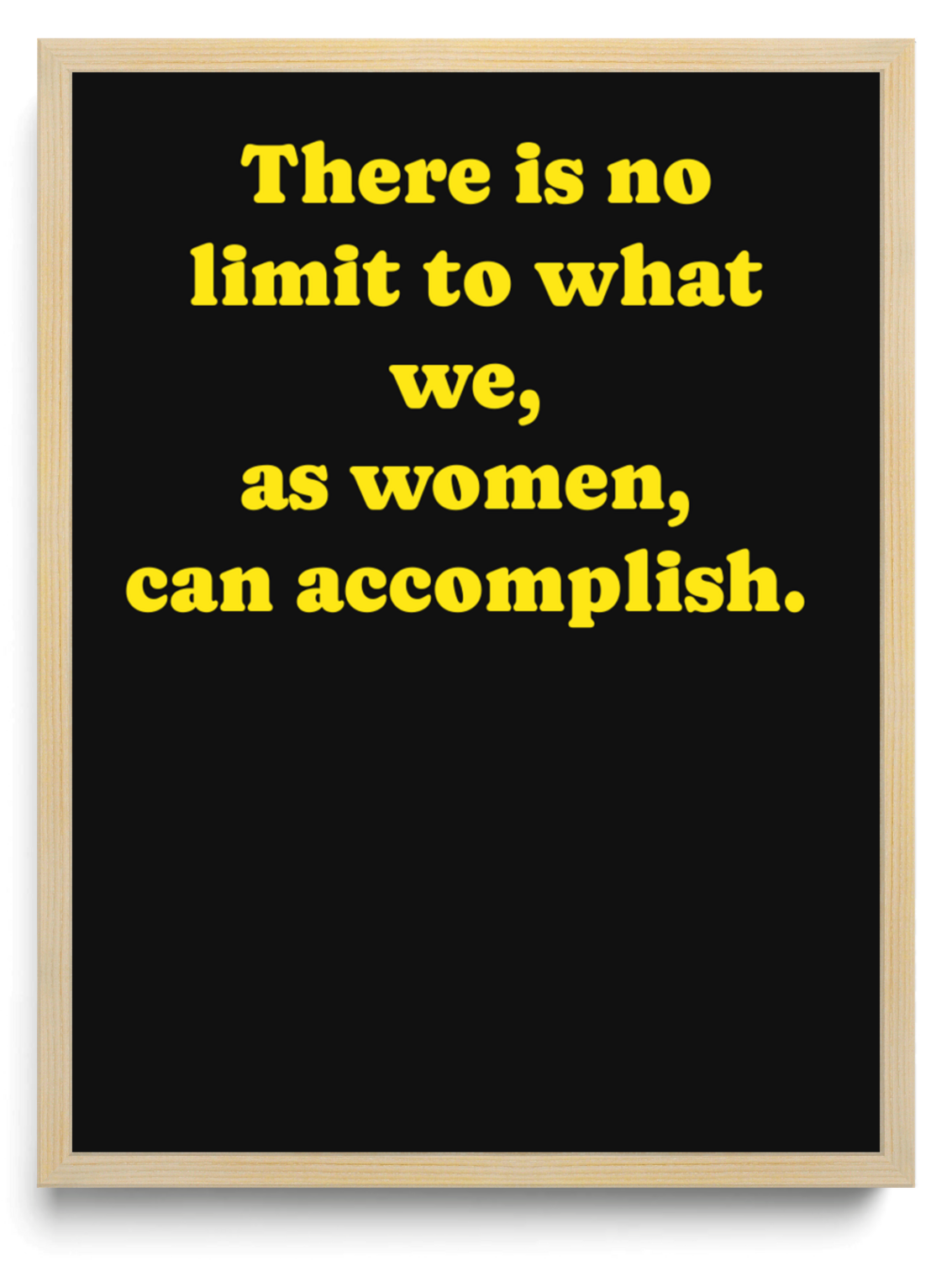 There is no limit to what we as women can accomplish framed typographic print