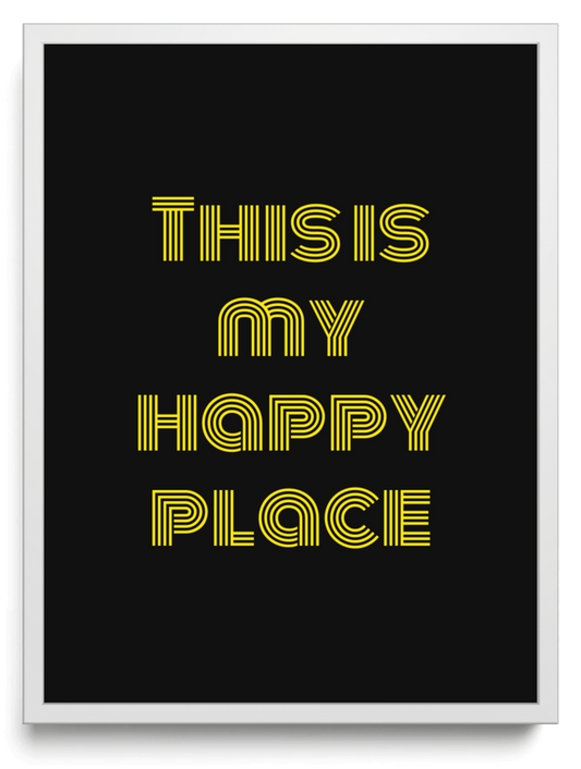 This is my happy place framed typographic print
