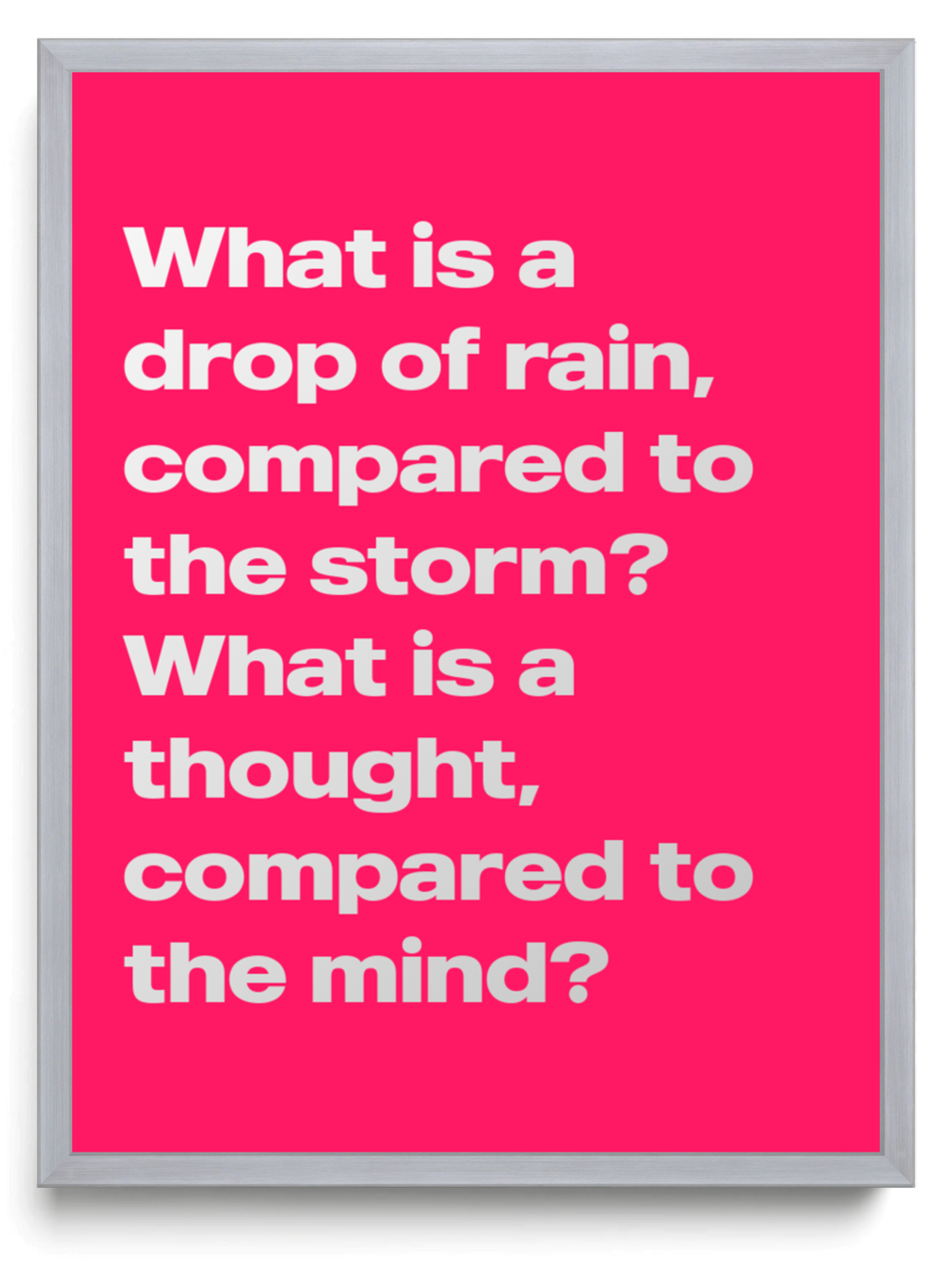 What is a drop of rain compared to the storm What is a thought compared to the mind framed typographic print