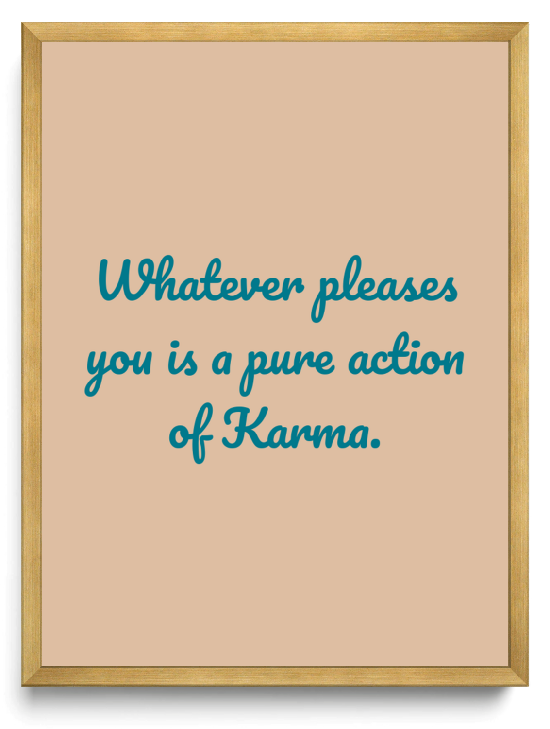 Whatever pleases you is a pure action of Karma framed typographic print