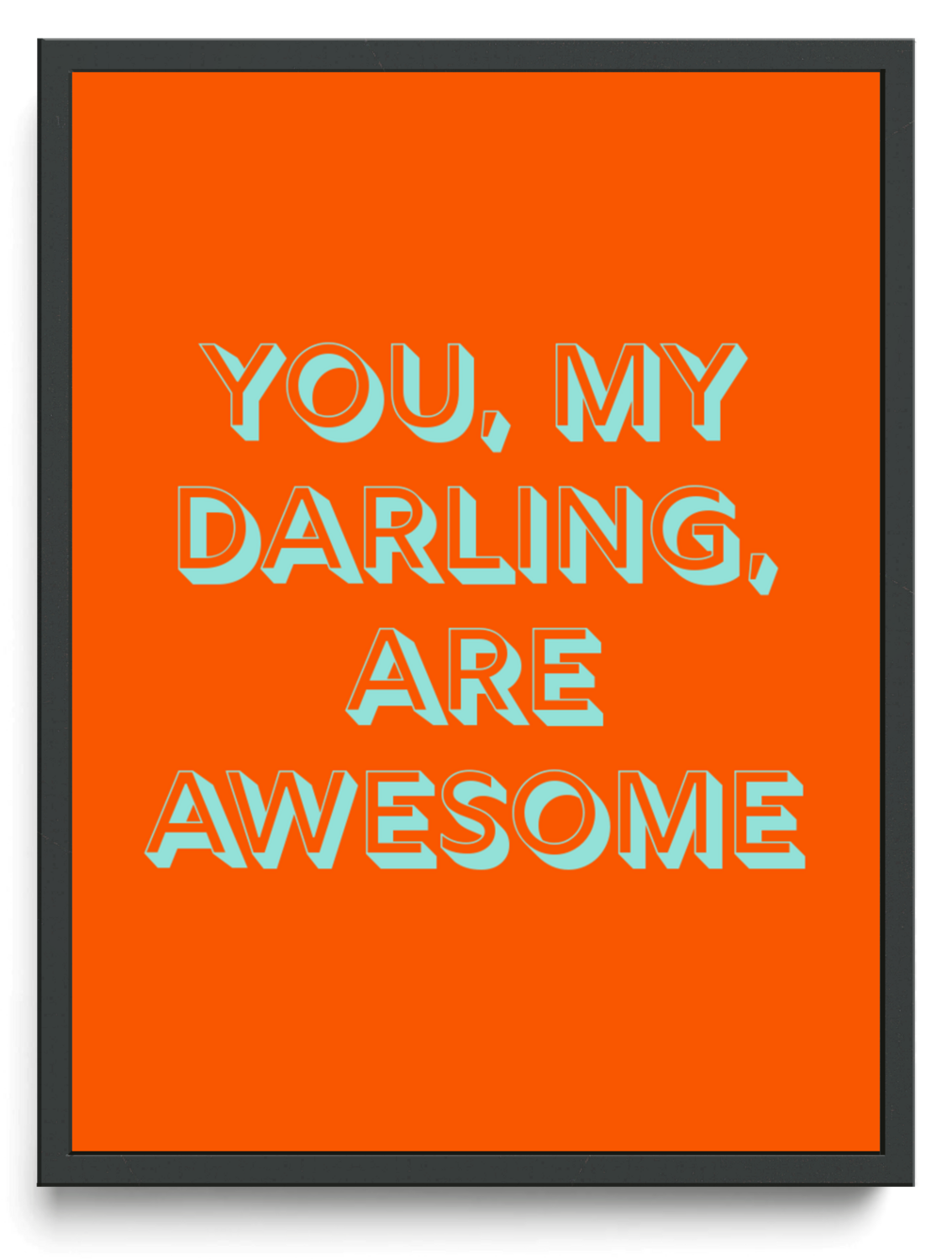 You my darling are awesome framed typographic print