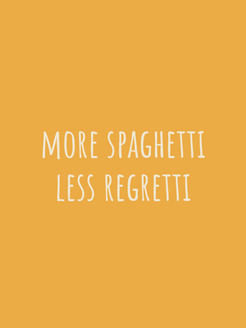 More spaghetti Less regretti