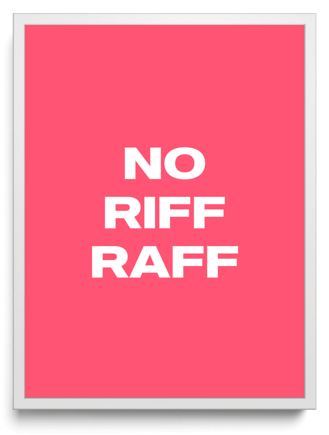 No riff raff