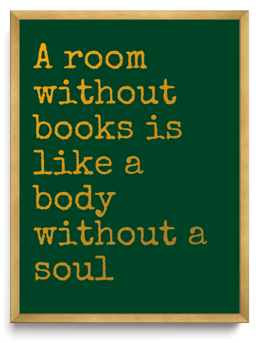 A room without books is like a body without a soul framed typographic print