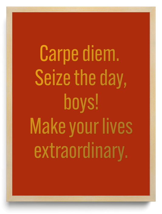 Carpe diem Seize the day boys Make your lives extraordinary framed typographic print