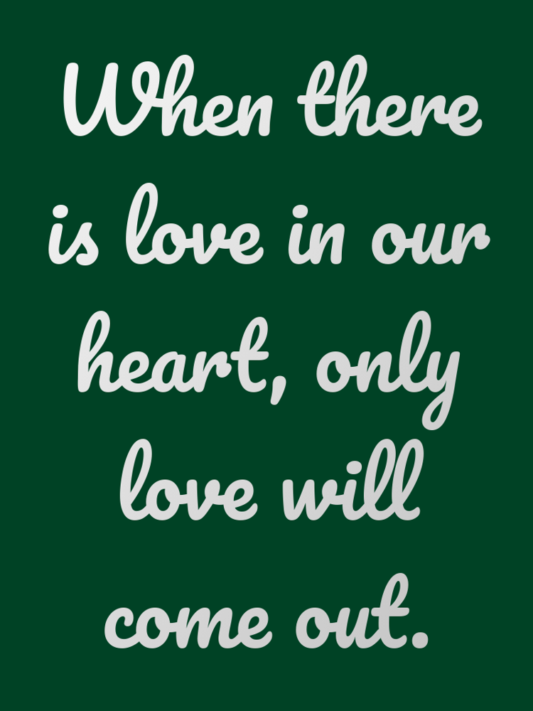 When there is love in our heart only love will come out typographic-print