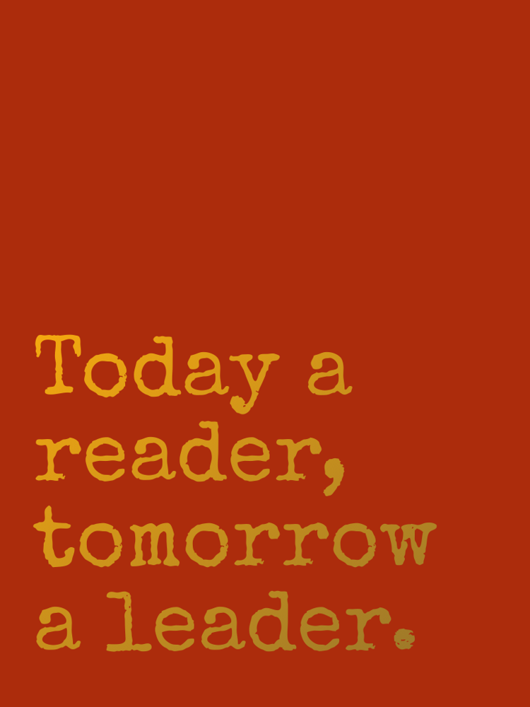 Today a reader tomorrow a leader typographic-print