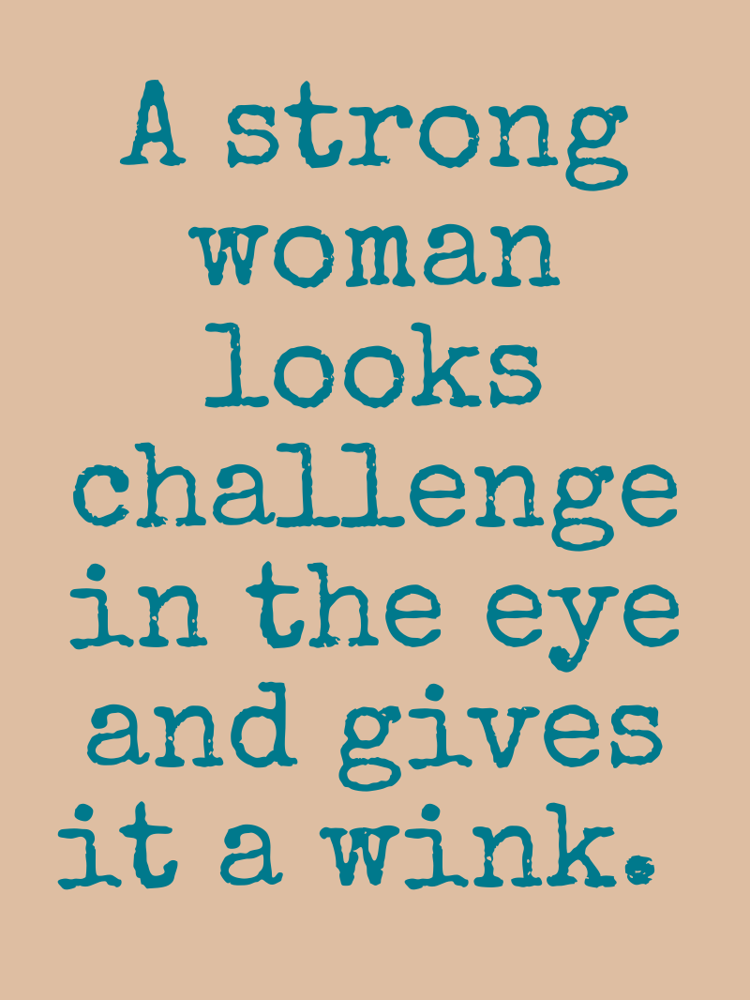 A strong woman looks challenge in the eye and gives it a wink typographic-print
