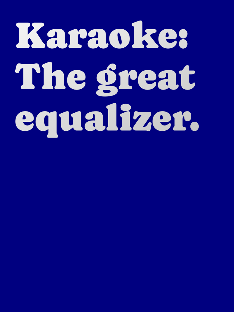 Karaoke The great equalizer typographic-print