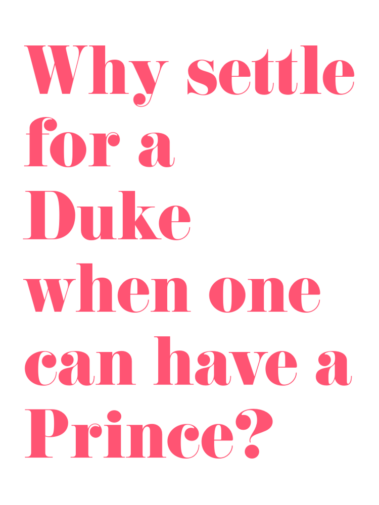 Why settle for a Duke when one can have a Prince typographic-print