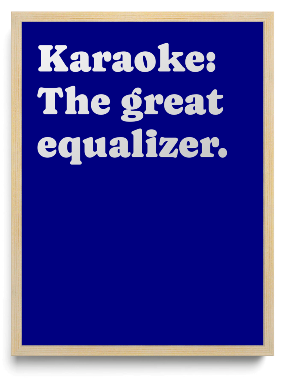 Karaoke The great equalizer framed typographic print