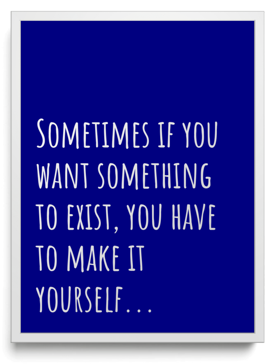 Sometimes if you want something to exist you have to make it yourself framed typographic print