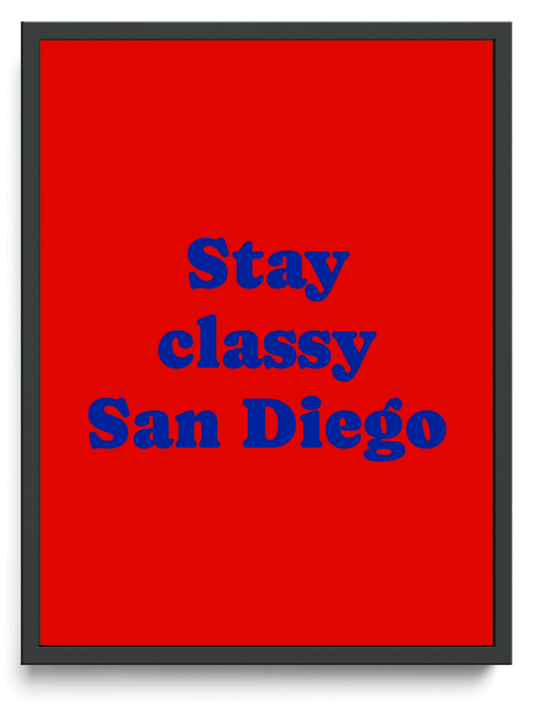 Stay classy San Diego framed typographic print