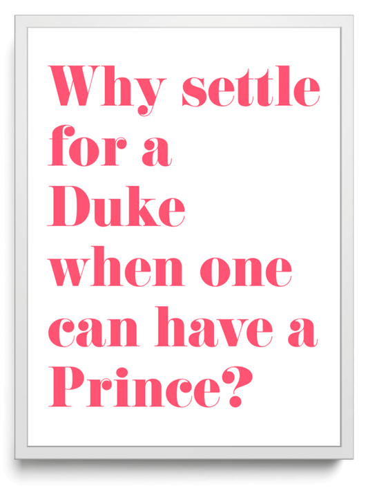 Why settle for a Duke when one can have a Prince framed typographic print